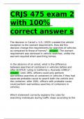 The decisACRJS 475 exam 2 with 100- correct answers.ion in Carroll v. U.S. (1925) created the vehicle exception to the warrant requirement. How did this decision change the requirements for searches of vehicles as compared to those of homes? The warrant r