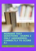 NGR6605 TEST QUESTIONS - EXAMS 2 ONLY (ANSWERED) CORRECTLY TO SCORE A+