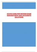 ACUTE CARE PNP REVIEW EXAM 2024/2025 WITH 100% ACCURATE SOLUTIONS