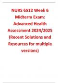 NURS 6512 Week 6 Midterm Exam: Advanced Health Assessment 2024/2025 (Recent Solutions and Resources for multiple versions)