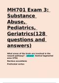 MH701 Exam 3 Substance Abuse, Pediatrics, Geriatrics(128 questions and answers).