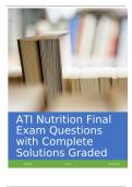 ATI Nutrition Final Exam Questions with Complete Solutions Graded A+