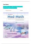 Test Bank; Henke's Med-Math: Dosage Calculation, Preparation & Administration By Susan Buchholz 10th Edition/COMPLETE SOLUTION 2024