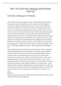 HIS 135 Cold War Ideology and Policies   HIS/135       Cold War Ideology and Policies           After World War II the world struggled to rebuild, and the power that was centered in Europe shifted. Americans feared that war-weary people would find the app