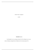 POL201 Week 2 Assignment final.docx    POL201 Week 2 Assignment  Pol 201  Affordable Care Act  The Affordable Care Act was Signed on March 2010. This Affordable Care Act also known as Obamacare changed the face of Health care for the American people. This