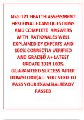 NSG 121 HEALTH ASSESSMENT HESI FINAL EXAM QUESTIONS AND COMPLETE  ANSWERS WITH  RATIONALES WELL EXPLAINED BY EXPERTS AND 100% CORRECTLY VERIFIED AND GRADED A+ LATEST UPDATE 2024 100% GUARANTEED SUCCESS AFTER DOWNLOAD(ALL YOU NEED TO PASS YOUR EXAMS)ALREAD