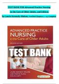 TEST BANK For Advanced Practice Nursing in the Care of Older Adults, 2nd Edition by Laurie Kennedy-Malone, Verified Chapters 1 - 19, Complete Newest Version