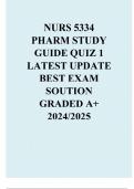 NURS 5334 PHARM STUDY GUIDE QUIZ 1 LATEST UPDATE BEST EXAM SOUTION GRADED A+ 2024/2025