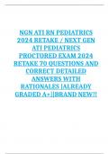 NGN ATI RN PEDIATRICS 2024 RETAKE / NEXT GEN ATI PEDIATRICS PROCTORED EXAM 2024 RETAKE 70 QUESTIONS AND CORRECT DETAILED ANSWERS WITH RATIONALES |ALREADY GRADED A+||BRAND NEW!!