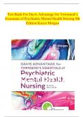 Test Bank - Davis Advantage for Townsend’s Essentials of Psychiatric Mental Health Nursing 9th Edition Karyn Morgan