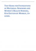 TEST BANK FOR FOUNDATIONS OF MATERNAL-NEWBORN AND WOMEN’S HEALTH NURSING, 8TH EDITION BY MURRAY, A+ GUIDE.