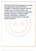 TEST BANK EXAM Contemporary Nursing 6th Edition Chapters 8,9,, Townsend: Chapter 18: Anxiety, Obsessive-Compulsive, and Related Disorders (Nursing II), Mental Health Nursing- Medications, Essentials of Psychiatric Mental Health Nursing, 8th Edition Chapte