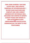 FINAL EXAM: NUR2063 / NUR 2063 (LATEST 2024 / 2025 UPDATE) ESSENTIALS OF PATHOPHYSIOLOGY | REVIEW GUIDE QUESTIONS AND COMPLETE AND 100% CORRECT ANSWERS WITH RATIONALES WELL EXPLAINED AND VERIFIED BY EXPERTS ALREADY PASSED AND GRADED A+ 2024 LATEST UPDATE 