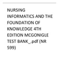 NURSING INFORMATICS AND THE FOUNDATION OF KNOWLEDGE 4TH EDITION MCGONIGLE TEST BANK_.pdf (NR 599)(DETAILED QUESTIONS AND ANSWERS)(A+GRADED)(ALL ANSWERS EXPLAINED SEPERATELY)