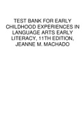 TEST BANK FOR EARLY CHILDHOOD EXPERIENCES IN LANGUAGE ARTS EARLY LITERACY, 11TH EDITION, JEANNE M. MACHADO