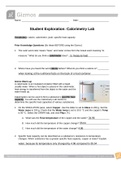 Student Exploration: Calorimetry Lab Vocabulary: calorie, calorimeter, joule, specific heat capacity 100% SOLUTION