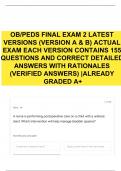 OB/PEDS FINAL EXAM 2 LATEST VERSIONS (VERSION A & B) ACTUAL EXAM EACH VERSION CONTAINS 155 QUESTIONS AND CORRECT DETAILED ANSWERS WITH RATIONALES (VERIFIED ANSWERS) |ALREADY GRADED A+