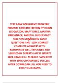  TEST BANK FOR BURNS' PEDIATRIC PRIMARY CARE 8TH EDITION BY DAWN LEE GARZON, MARY DIRKS, MARTHA DRIESSNACK, KAREN G. DUDERSTADT, AND NAN M. GAYLORD EXAM QUESTIONS AND  100% CORRECT COMPLETE ANSWERS WITH RATIONALES WELL EXPLAINED AND VERIFIED BY EXPERTS