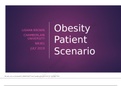 NR 361 Week 6 Course Project Milestone 3; PowerPoint Presentation; Obesity Patient Scenario