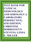 TEST BANK FOR CLINICAL IMMUNOLOGY AND SEROLOGY A LABORATORY PERSPECTIVE, 4TH EDITION, CHRISTINE DORRESTEYN STEVENS, LINDA E. MILLER