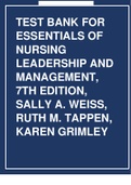 TEST BANK FOR ESSENTIALS OF NURSING LEADERSHIP AND MANAGEMENT, 7TH EDITION, SALLY A. WEISS, RUTH M. TAPPEN, KAREN GRIMLEY