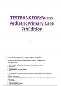 TEST BANK FOR- BURNS’ PEDIATRIC PRIMARY CARE, 7TH EDITION, DAWN GARZON MAAKS, NANCY STARR, MARGARET BRADY, NAN GAYLORD, MARTHA DRIESSNACK, KAREN DUDERSTADT ULTIMATE GUIDE GRADED A+