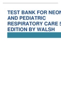 TEST BANK FOR NEONATAL AND PEDIATRIC RESPIRATORY CARE 5TH EDITION BY WALSH