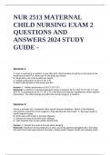 NUR 2513 MATERNAL CHILD NURSING EXAM 1$ 2 QUESTIONS AND WELL DETAIED ANSWERS 2024