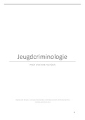 Volledige samenvatting Jeugdcriminologie - Prof. Pleysier 