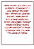 IRENE GOLD PT BOARDS EXAM QUESTIONS AND COMPLETE 100% CORRECT ANSWERS WITH RATIONALES VERIFIED AND WELL EXPLAINED BY EXPERTS AND GRADED A+ LATEST UPDATE 2024 ALREADY PASSED!!!!!!!!! WITH 100% GUARANTEED SUCCESS AFTER DOWNLOAD (ALL YOU NEED TO PASS YOUR EX