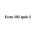 ECON 102 QUIZ 2 QUESTIONS AND ANSWERS.