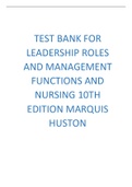 TEST BANK FOR LEADERSHIP ROLES AND MANAGEMENT FUNCTIONS AND NURSING 10TH EDITION MARQUIS HUSTON ALL CHAPTERS