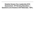 Detailed Answer Key Leadership 2016 Assessment. ATI Nursing Education. ( Questions and Answers with Rationale). 100%.