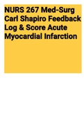 Exam (elaborations) NURS 267 Med-Surg Carl Shapiro Feedback Log & Score Acute Myocardial Infarction 