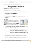 Exam (elaborations) Student Exploration: Calorimetry Lab Vocabulary: calorie, calorimeter, joule, specific heat capacity. Graded 100% Student Exploration: Calorimetry Lab Vocabulary: calorie, calorimeter, joule, specific heat capacity Prior Knowledge Ques