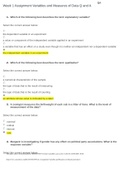 Exam (elaborations) MATH 255N WEEK 1 ASSIGNMENT, VARIABLES AND MEASURES OF DATA Week 1 Assignment Variables and Measures of Data Q and A 1. Which of the following best describes the term explanatory variable? Select the correct answer below: the dependent