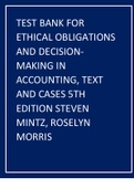 TEST BANK FOR ETHICAL OBLIGATIONS AND DECISION-MAKING IN ACCOUNTING, TEXT AND CASES 5TH EDITION STEVEN MINTZ, ROSELYN MORRIS