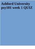 Exam (elaborations) Ashford University psy101 week 1 QUIZ  2 Exam (elaborations) Ashford University psy101 week 2 QUIZ  3 Exam (elaborations) Ashford University psy101 week 3 QUIZ  4 Exam (elaborations) Ashford University psy101 week 4 QUIZ  5 Exam (elabo