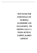 TEST BANK FOR ESSENTIALS OF NURSING LEADERSHIP AND MANAGEMENT, 7TH EDITION, SALLY A. WEISS, RUTH M. TAPPEN, KAREN GRIMLEY