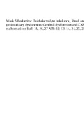 Week 5 Pediatrics: Fluid electrolyte imbalance, Renal and genitourinary dysfunction, Cerebral dysfunction and CNS malformations Ball: 18, 26, 27 ATI: 12, 13, 14, 24, 25, 26