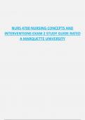 NURS 4700 NURSING CONCEPTS AND  INTERVENTIONS EXAM 2 STUDY GUIDE RATED  A MARQUETTE UNIVERSITY