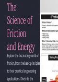 Science of Friction and Energy,Angle of Friction & Repose,Reducing Friction &Applications,Polishing,Use of Ball Bearings&Alloys,Lubrication,Work on Rough Inclined Plane,Energy,Mechanical Energy