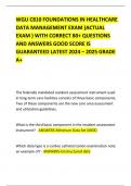 WGU C810 FOUNDATIONS IN HEALTHCARE DATA MANAGEMENT EXAM (ACTUAL EXAM ) WITH CORRECT 80+ QUESTIONS AND ANSWERS GOOD SCORE IS GUARANTEED LATEST 2024 – 2025 GRADE A+   