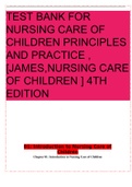 TEST BANK FOR NURSING CARE OF CHILDREN PRINCIPLES AND PRACTICE, (JAMES, NURSING CARE OF CHILDREN) 4TH EDITION