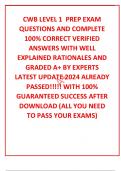 CWB LEVEL 1  PREP EXAM QUESTIONS AND COMPLETE 100% CORRECT VERIFIED ANSWERS WITH WELL EXPLAINED RATIONALES AND  GRADED A+ BY EXPERTS LATEST UPDATE 2024 ALREADY PASSED!!!!! WITH 100% GUARANTEED SUCCESS AFTER DOWNLOAD (ALL YOU NEED TO PASS YOUR EXAMS)