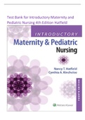 Test Bank for Introductory Maternity and Pediatric Nursing 4th Edition by Nancy T. Hatfield, Cynthia Kincheloe [All answers are well explained]