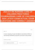 2024 ATI RN NURSING CARE OF CHILDREN PROCTORED EXAM/NURSING CARE OF CHILDREN 2024 LATEST EXAM ACTUAL EXAM QUESTIONS AND CORRECT ANSWERS