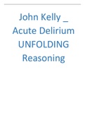 John Kelly _ Acute Delirium UNFOLDING Reasoning_2020 Acute Delirium UNFOLDING Reasoning_A Grade