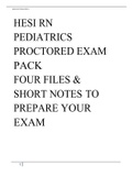 HESI RN PEDIATRICS PROCTORED EXAM PACK FOUR FILES & SHORT NOTES TO PREPARE YOUR EXAM