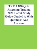 TRMA 830 Quiz_Assessing Trauma 2021 Latest Study Guide Graded A With Questions And Answears